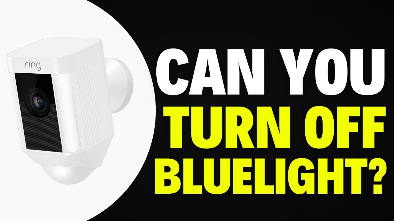 Can You Turn Off Bluelight On Ring Camera (2025)