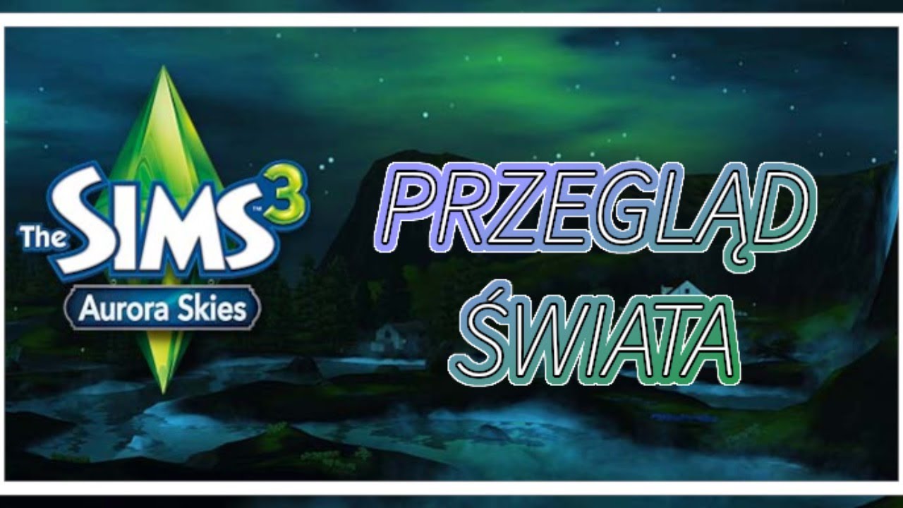 The Sims 3 Aurora Skies - Przegląd Świata