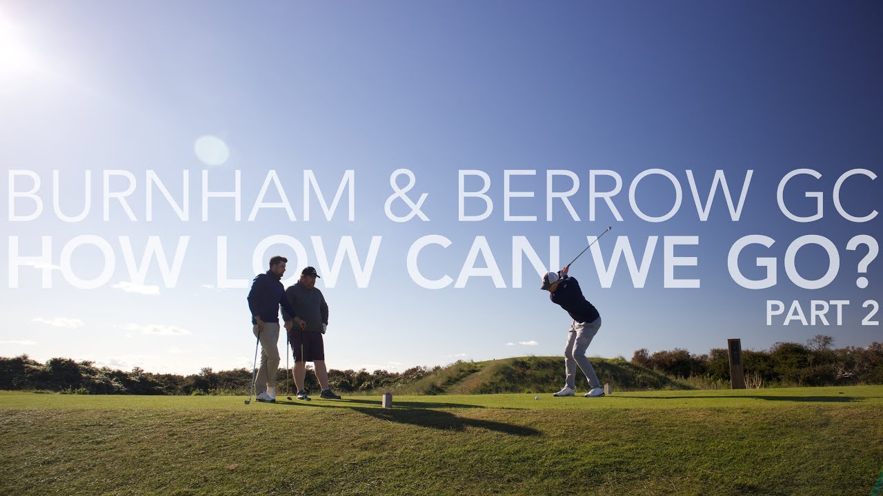 How LOW can we go? | Burnham & Berrow GC Holes 7-12