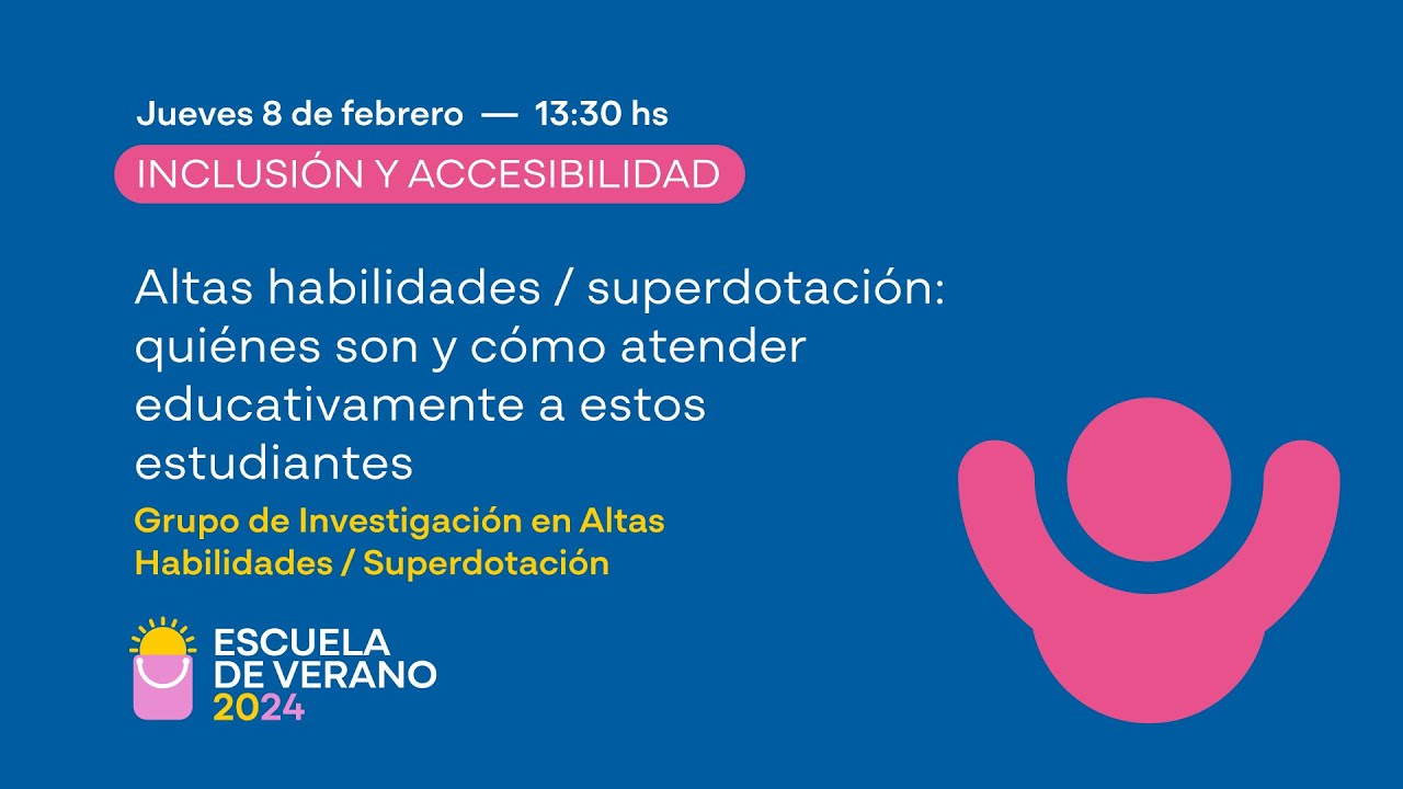 Escuela de Verano 2024 - CONFERENCIA: Grupo de Investigación en Altas Habilidades/Superdotación