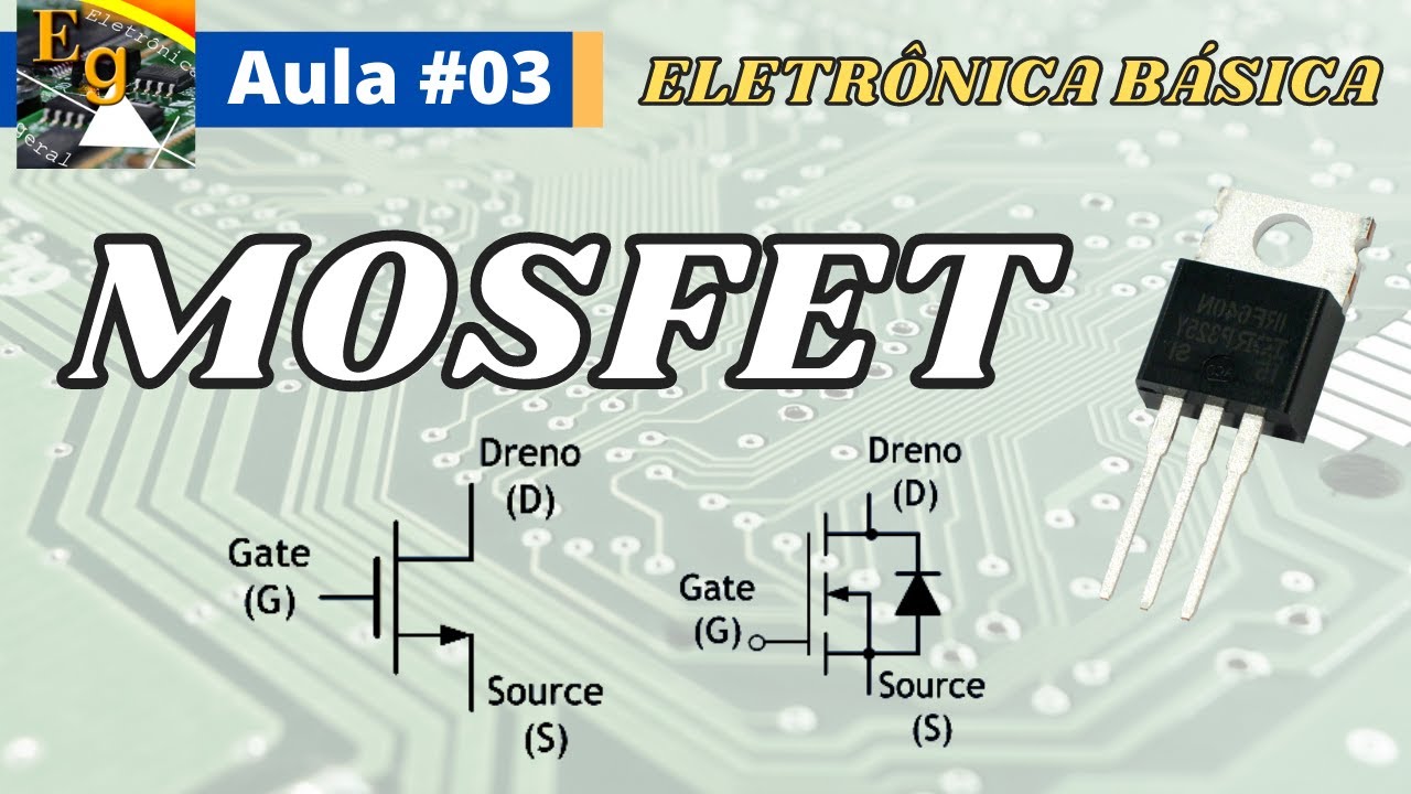 Transistor MOSFET | Funcionamento e operação | Transistores #03
