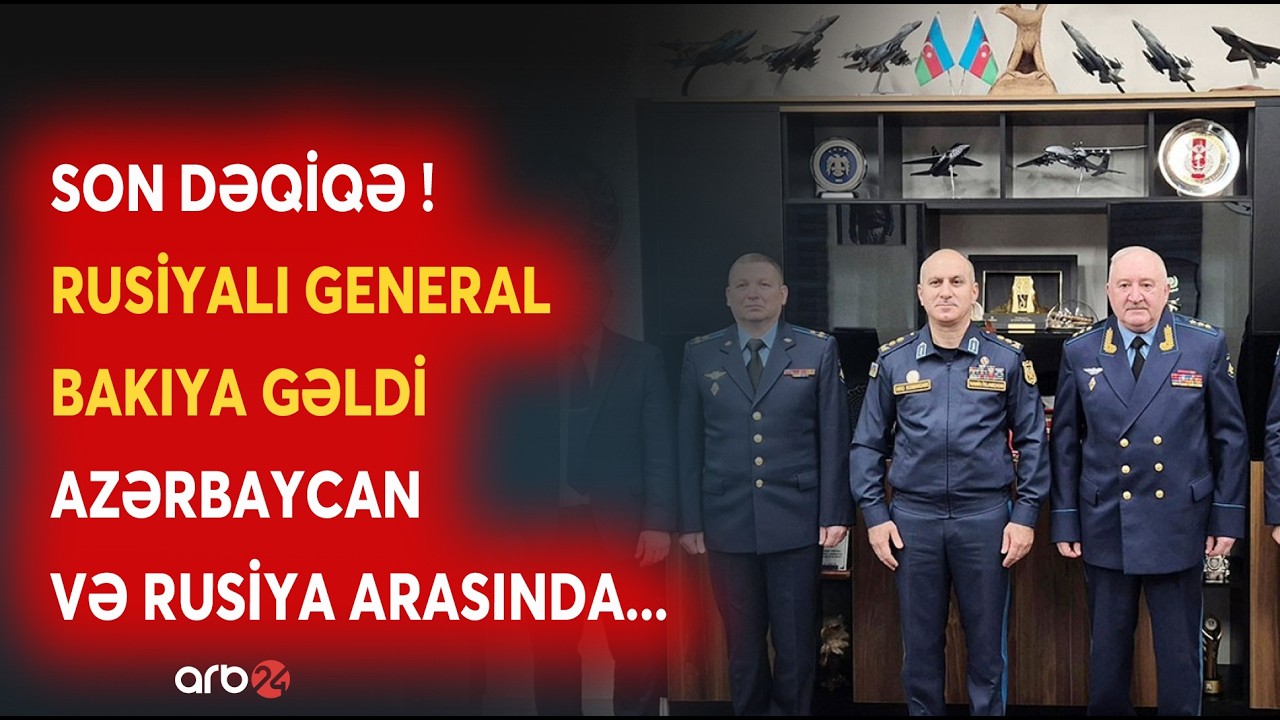SON DƏQİQƏ! Rusiyalı General Azərbaycana gəldi - Bakı və Moskva arasında MÜHÜM TƏMAS - NƏ BAŞ VERİR?