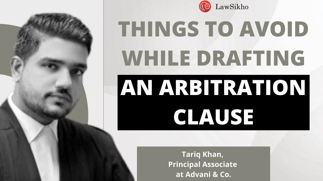 Things to avoid while drafting an arbitration clause  | LawSikho | Tariq Khan