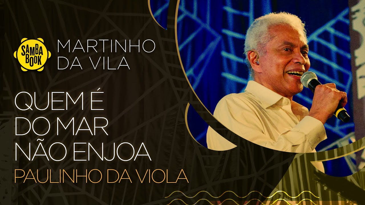 Quem é do mar não enjoa - Paulinho da Viola (Sambabook Martinho da Vila)