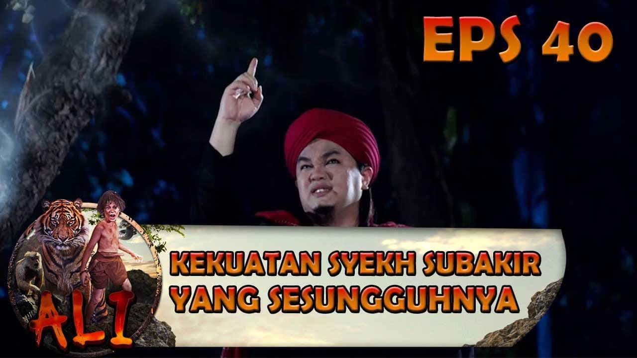 Syerkh Subakir Menunjukan Kekuatan Yang Sesungguhnya - ALI Eps 40