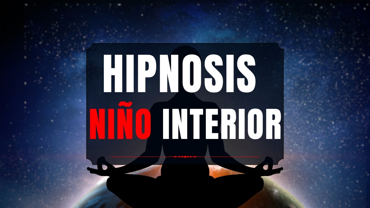 🌙 HIPNOSIS PROFUNDA PARA SANAR TU NI&Ntilde;O INTERIOR | Libera Emociones Ocultas