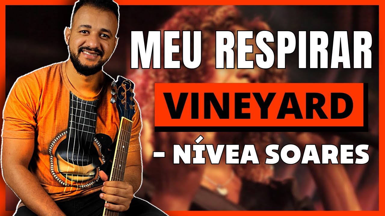 Meu Respirar - Vineyard feat. Nívea Soares | Aula de Violão Simplificado