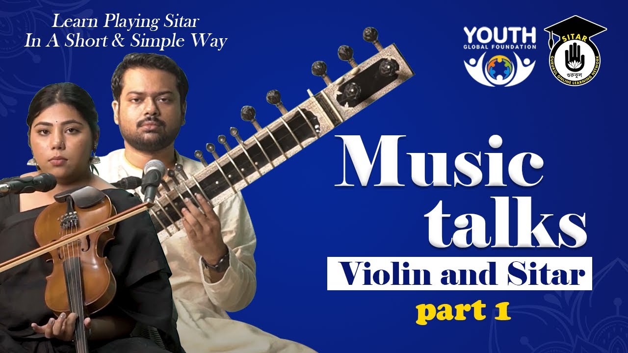 Music talks Episode 1: Violin and Sitar | Learn Playing Sitar In A Short & Simple Way| Sitar Gurukul