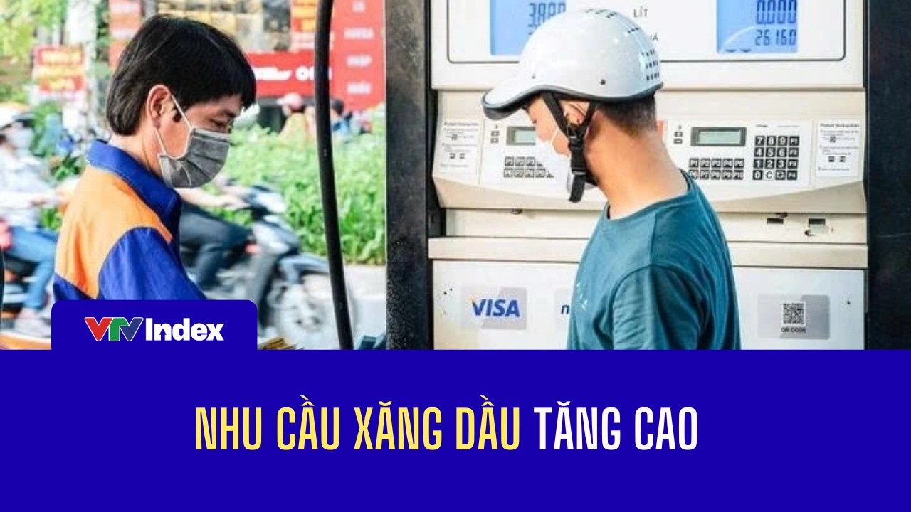 Nhu cầu xăng dầu tăng cao | VTVIndex