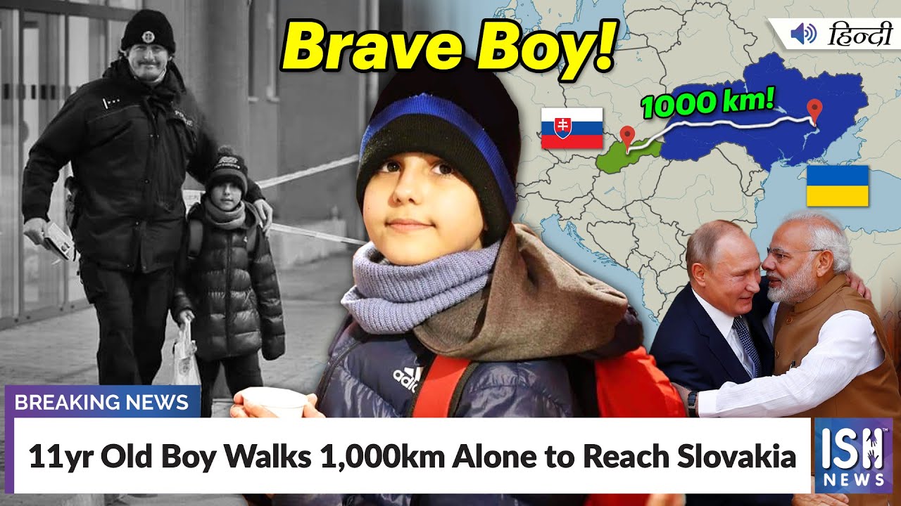 Russia Ukraine War: 11yr Old Boy Walks 1,000km Alone to Reach Slovakia  | ISH News