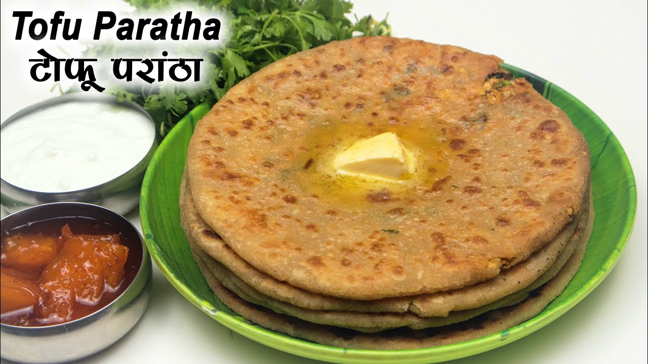 टोफू से बनाये स्वादिष्ठ परांठा - Tofu Paratha - Tofu Stuffed Paratha - Tofu Recipe
