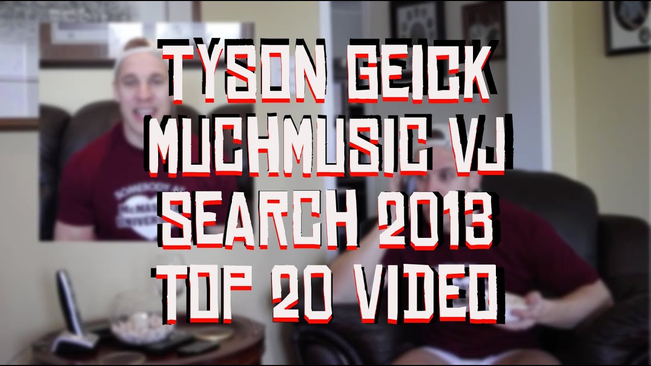 MuchMusic VJ Search Top 20 - Tyson Geick