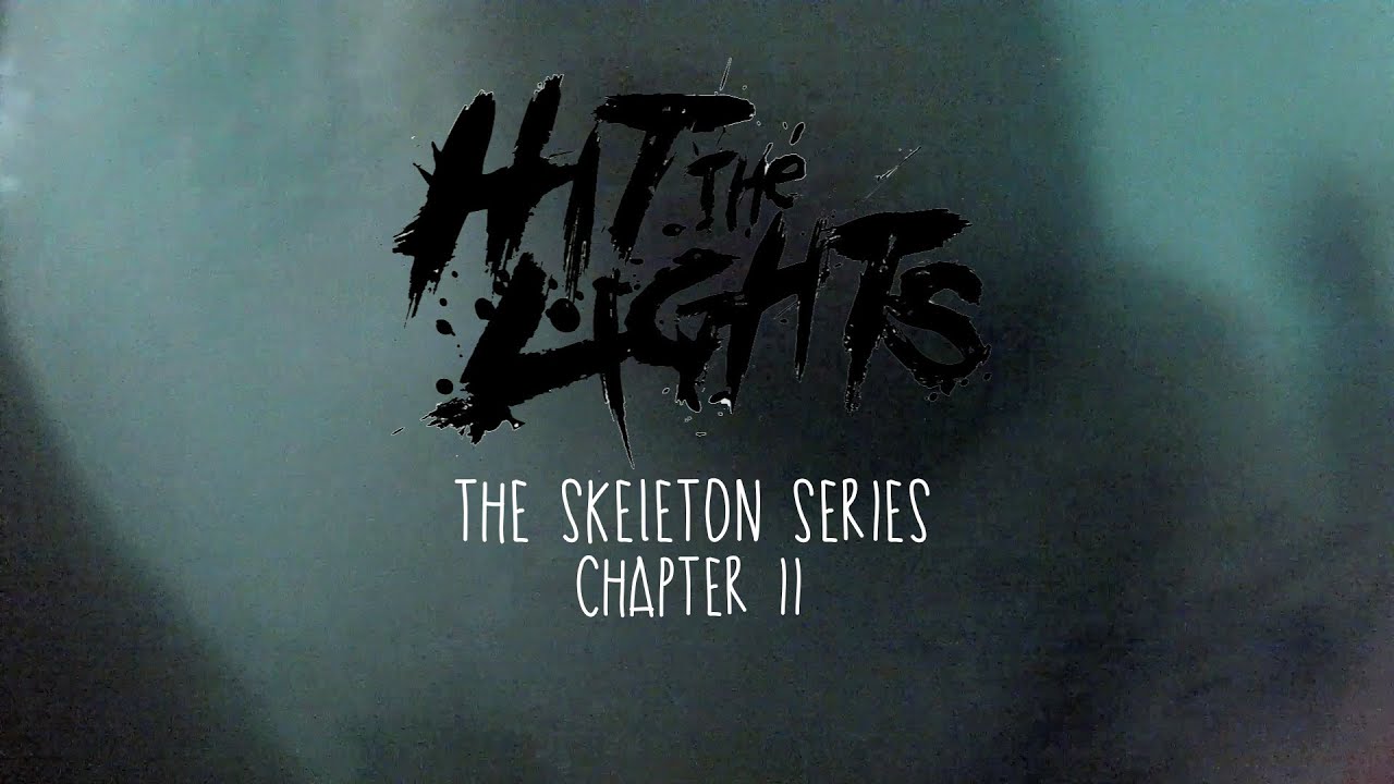 Hit The Lights 'Skeleton Series' Chapter 2
