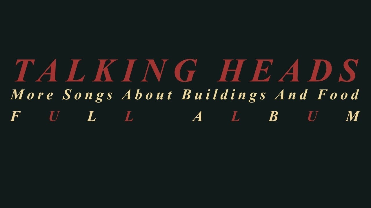 Talking Heads - More Songs About Buildings And Food (Full Album)