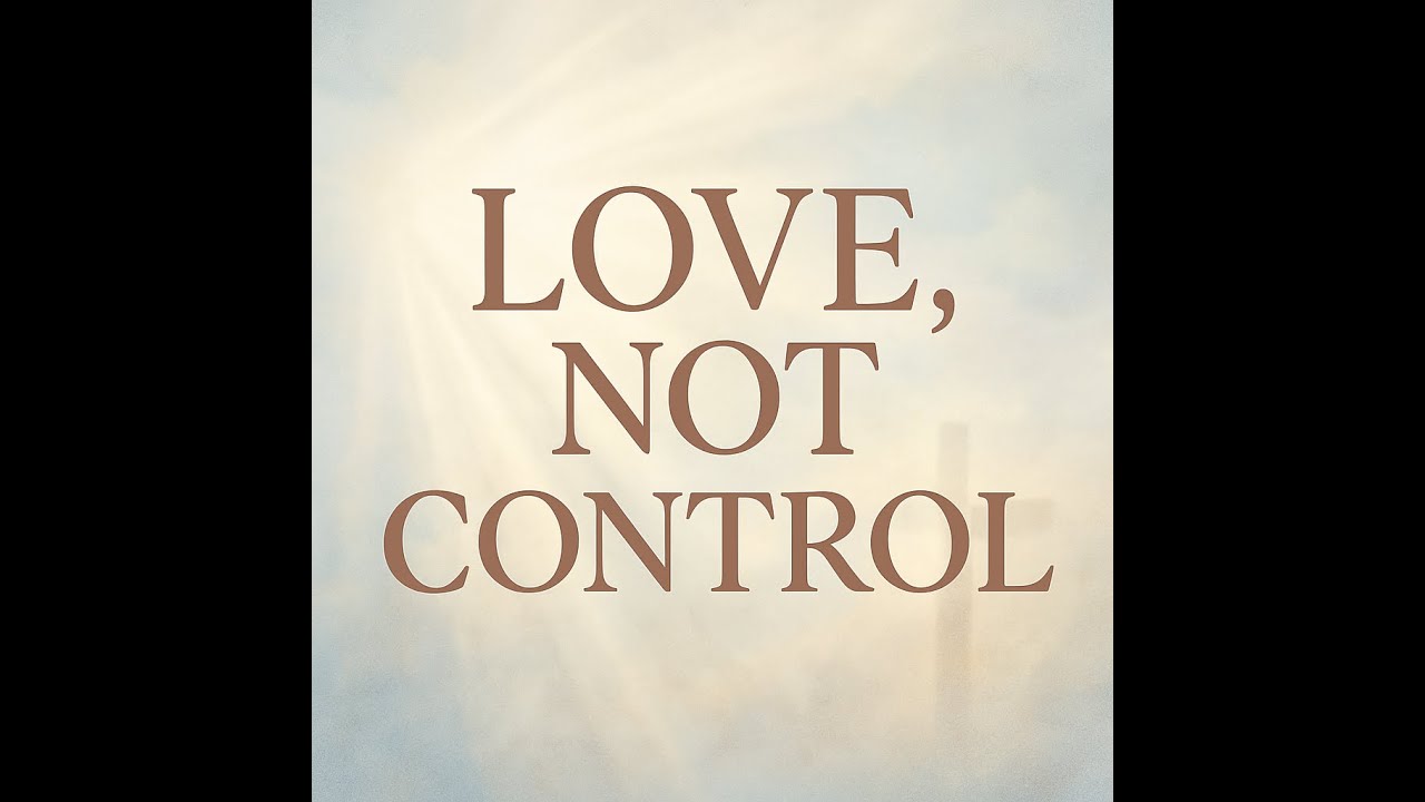 Love, Not Control