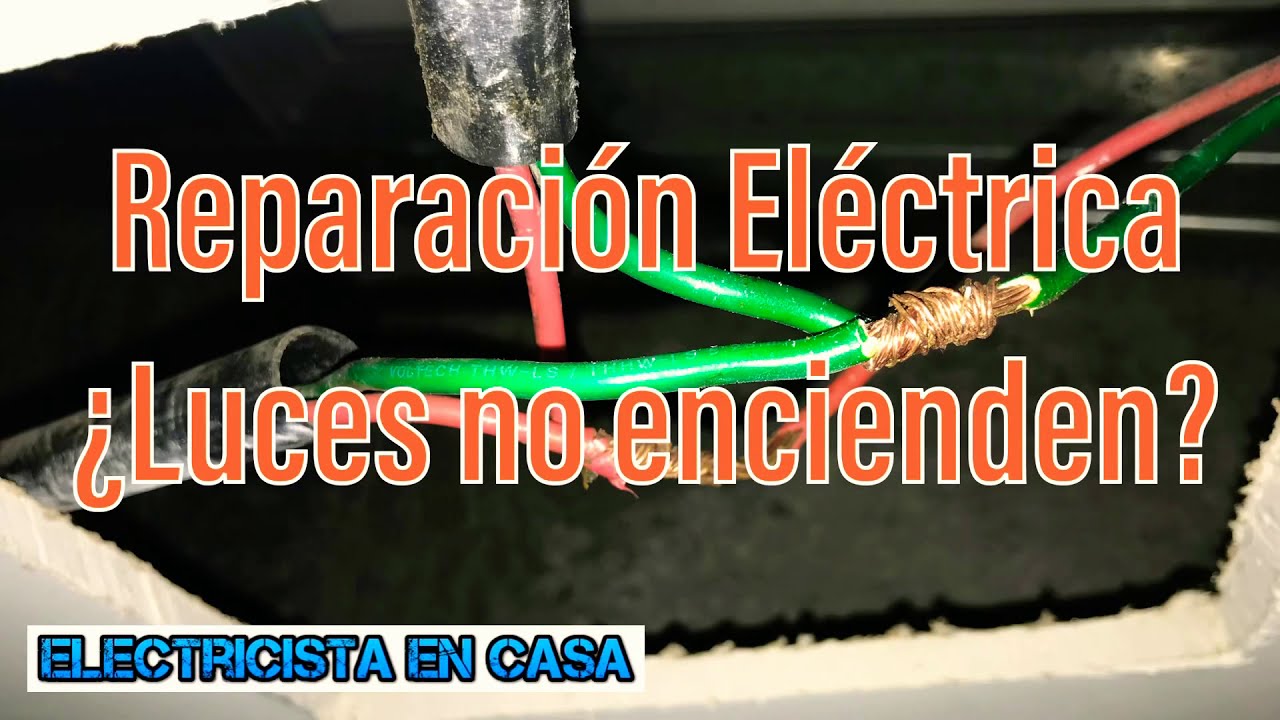 Reparaci&oacute;n El&eacute;ctrica #1 &iquest;Luces no encienden? 💡
