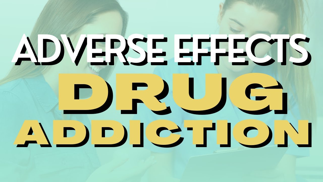 Adverse Effects Of Drug Addiction