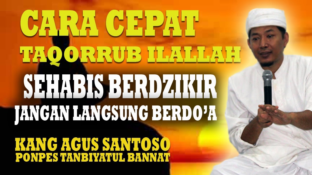 CARA CEPAT TAQORRUB ILALLAH - SEHABIS DZIKIR JANGAN LANGSUNG BERDOA - WIRID WARID - KANG AGUS