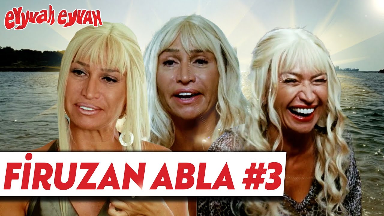 Firuzan Abla Sahneleri #3 - Eyyvah Eyvah