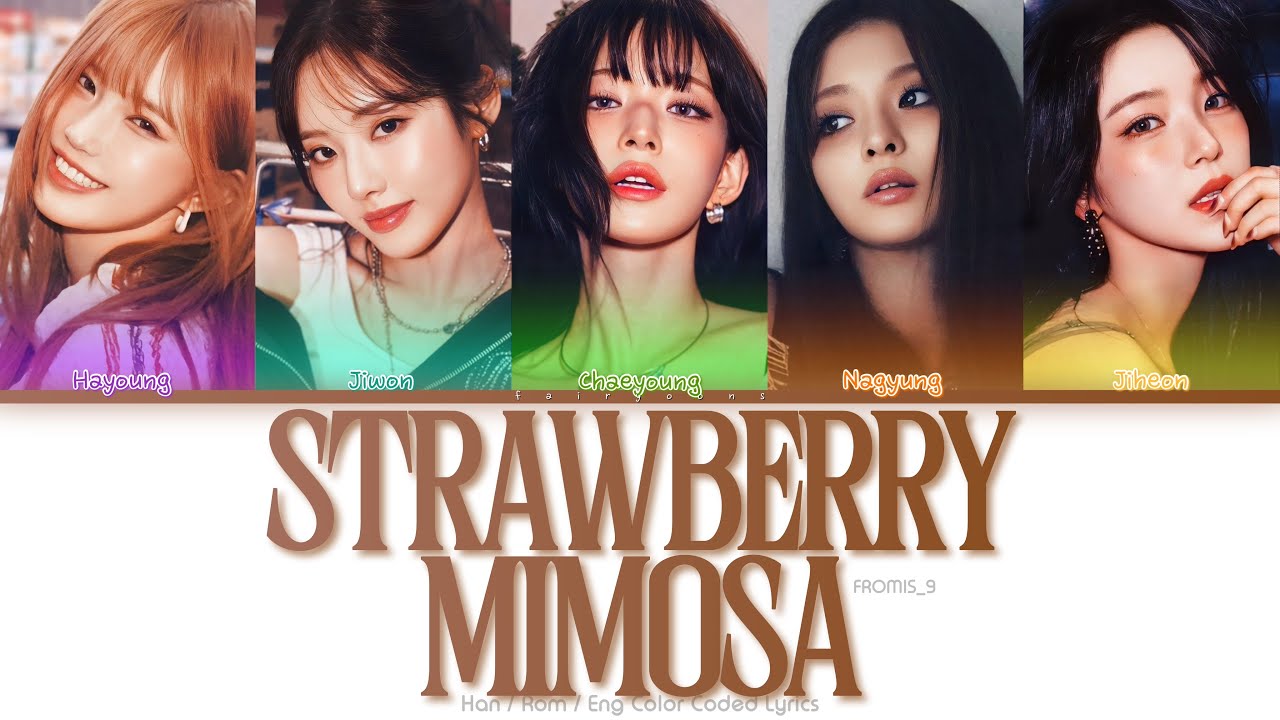 fromis_9 (프로미스나인) Strawberry Mimosa Color Coded Lyrics (Han/Rom/Eng)