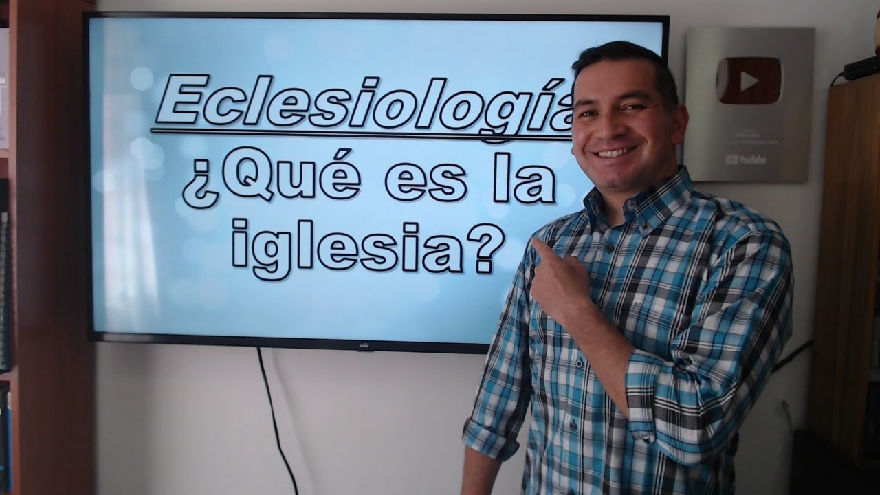 ¿QUÉ ES LA IGLESIA? -- (serie eclesiología1)
