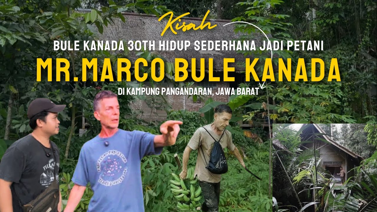 Mr.Marco Bule Canada Hijrah Ke Kampung Di  Pangandaran, Sudah 30th  Hidup Jadi Petani Ini Alasannya!