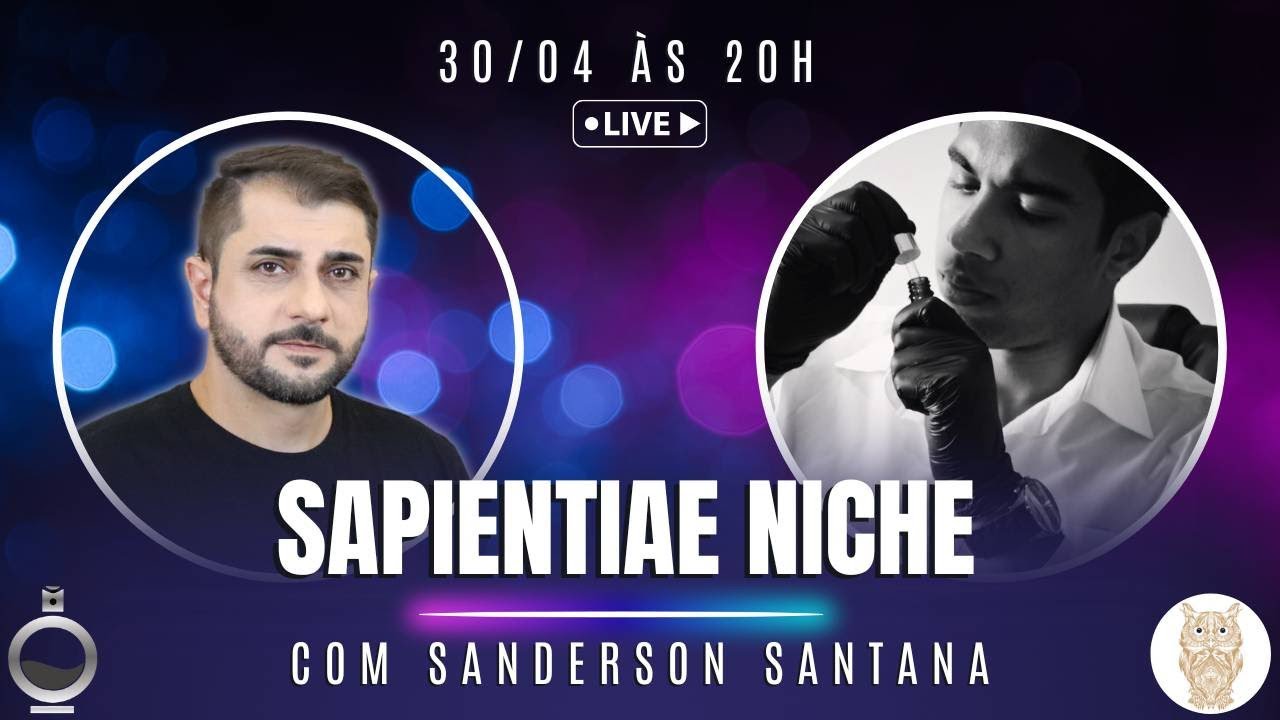 LIVE ESPECIAL SAPIENTIAE NICHE COM O PERFUMISTA SANDERSON SANTANA