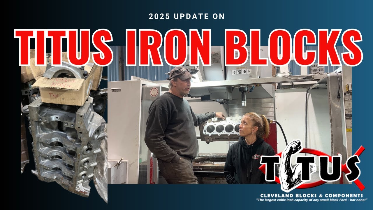 2025 Production Update on Titus Iron Blocks // Re-designed 351 Cleveland – Titus Performance