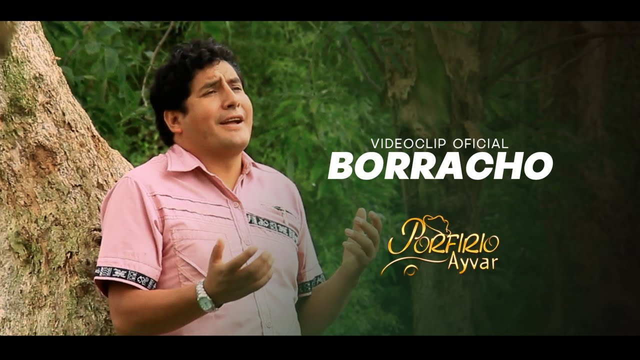 Porfirio Ayvar - Borracho (Festejos Andinos)