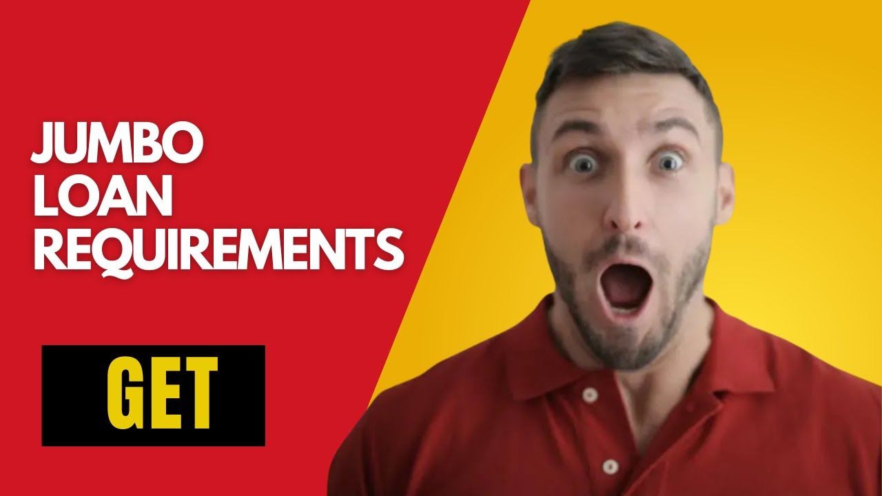 Jumbo Loan Requirements and Qualifications
