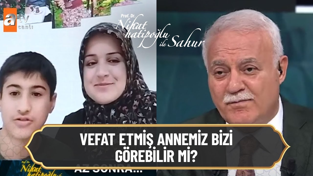 Vefat eden annem bizi görebilir mi? - Nihat Hatipoğlu ile Sahur - 14 Nisan 2021