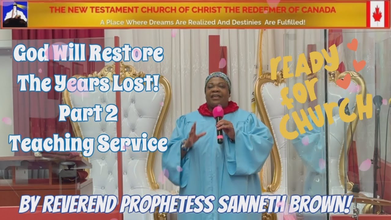 God Will Restore The Years Lost Teaching (Part 2) - By Reverend Prophetess Sanneth Brown!!