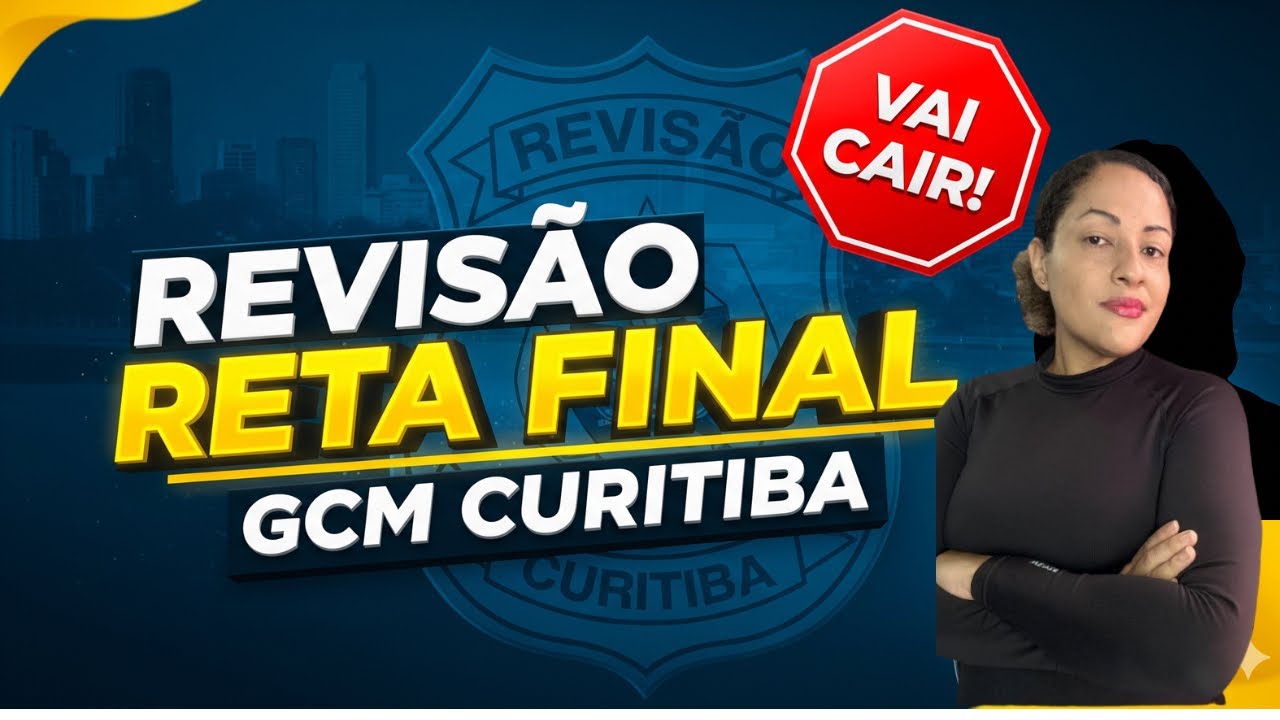 GCM CURITIBA: O QUE VAI CAIR! 🚨 Revisão de Reta Final (Poucos Dias para a Prova)