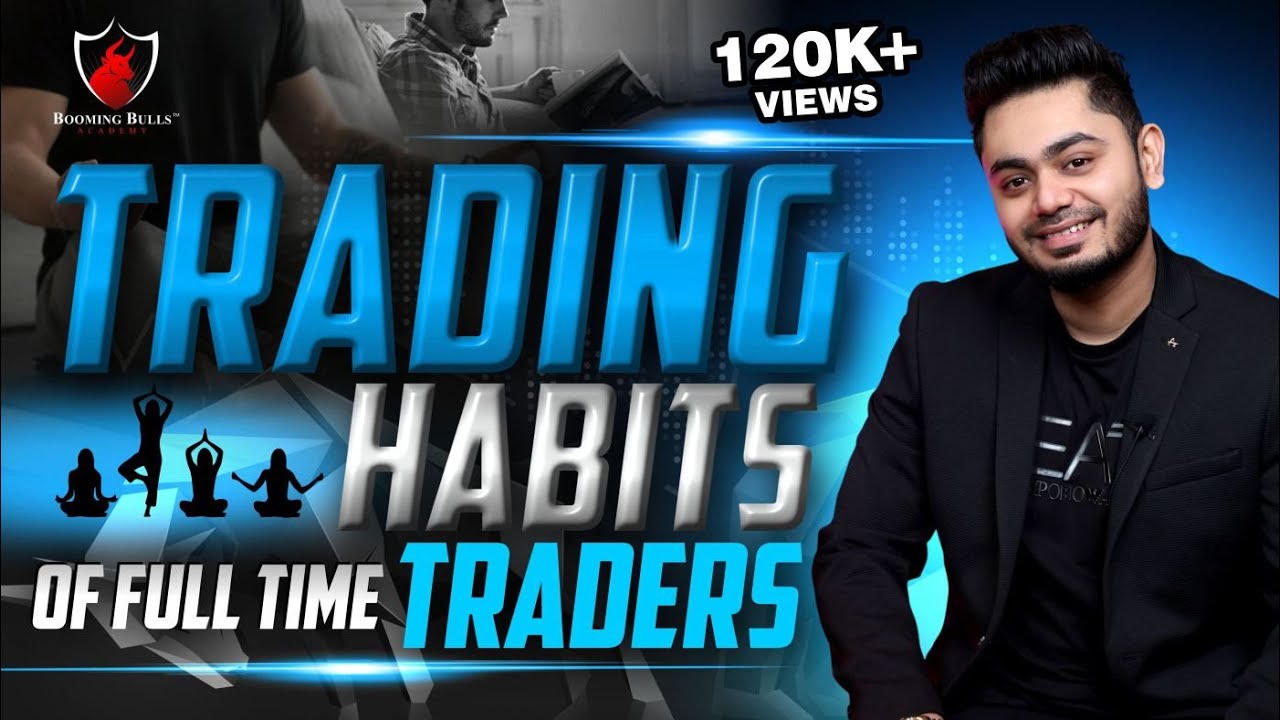 Trading Habits of Full Time Traders || Anish Singh Thakur || Booming Bulls
