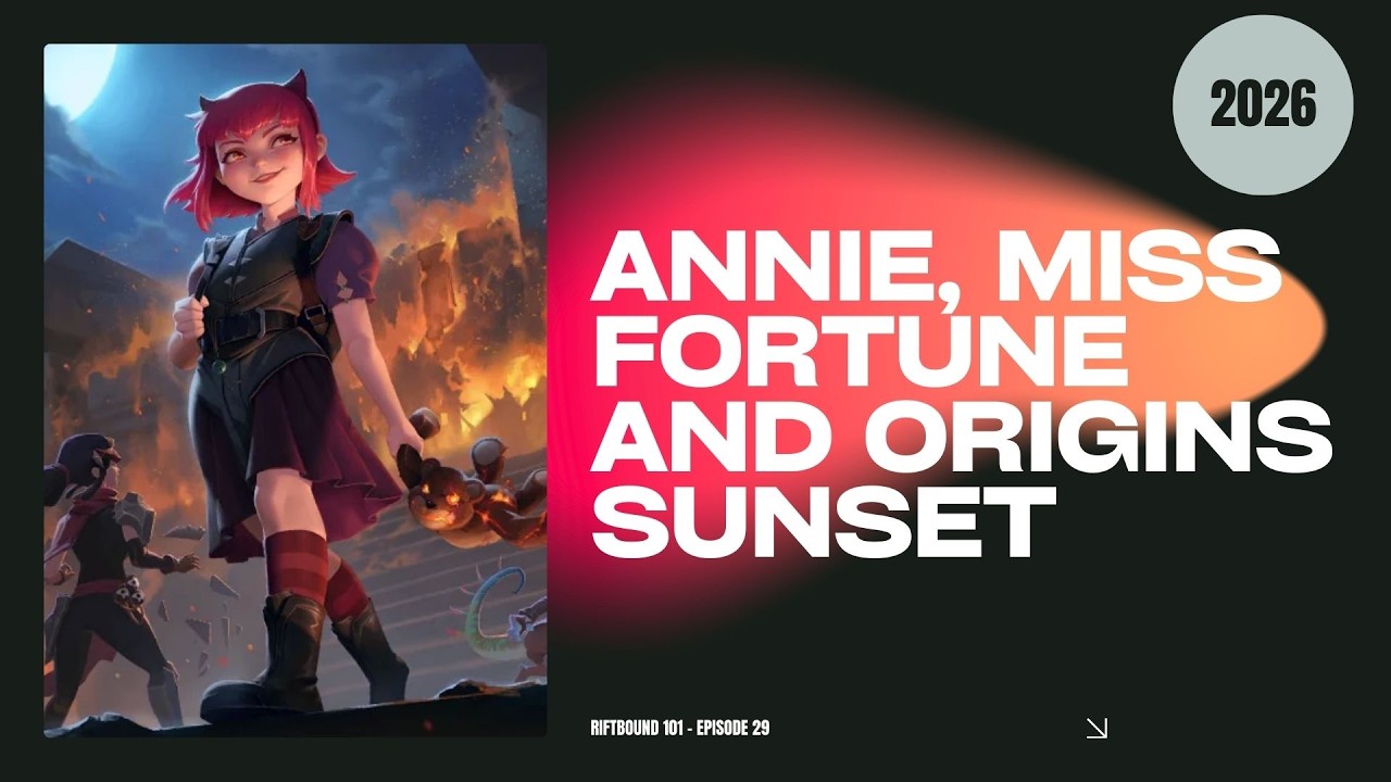 Riftbound 101 - Episode 29 - Annie, Miss Fortune and Origins Sunset