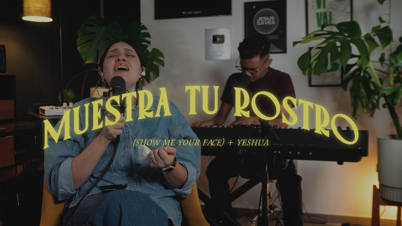 Muestra Tu Rostro (Show Me Your Face) + Yeshua