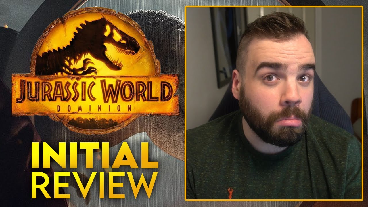 Jurassic World Dominion | Review & Initial Impressions (& Many Rants)