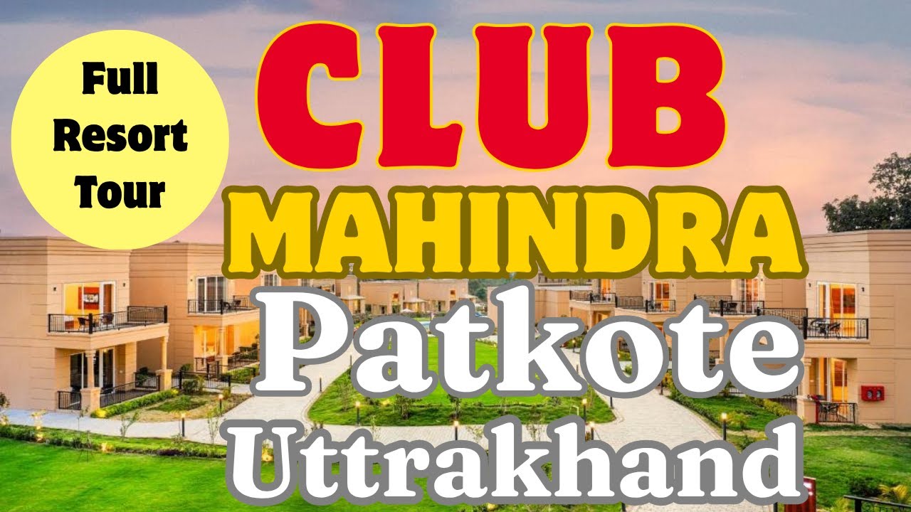 Club Mahindra Patkote Uttarakhand | Resort and Room Tour