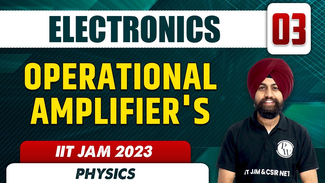 Operational Amplifier's | Electronics 03 | Physics | IIT JAM 2023