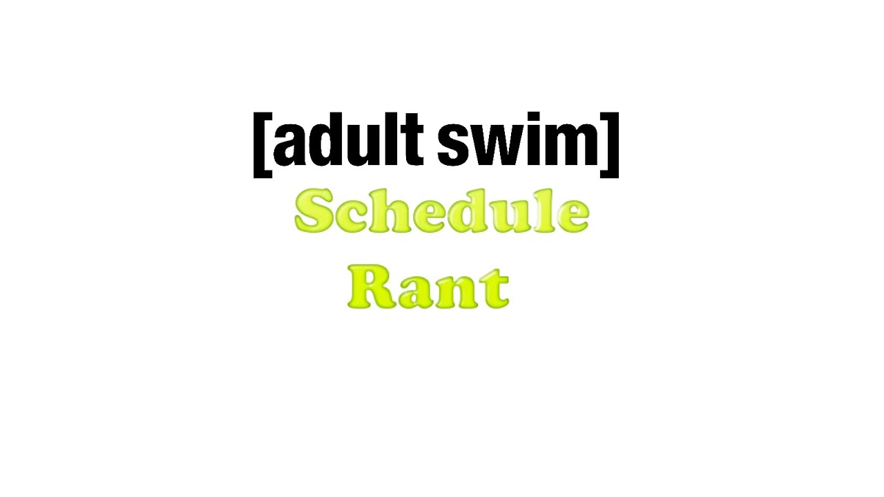 Adult Swim Schedule Rant
