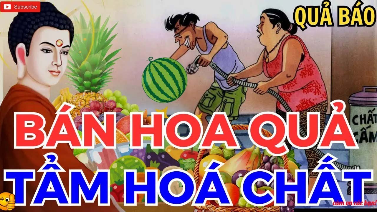 Tẩm Hóa Chất Trái Cây và QUẢ BÁO Rùng Mình Của Bà Bán Hoa Quả – 4 Chuyện Nhân Quả Phật Giáo