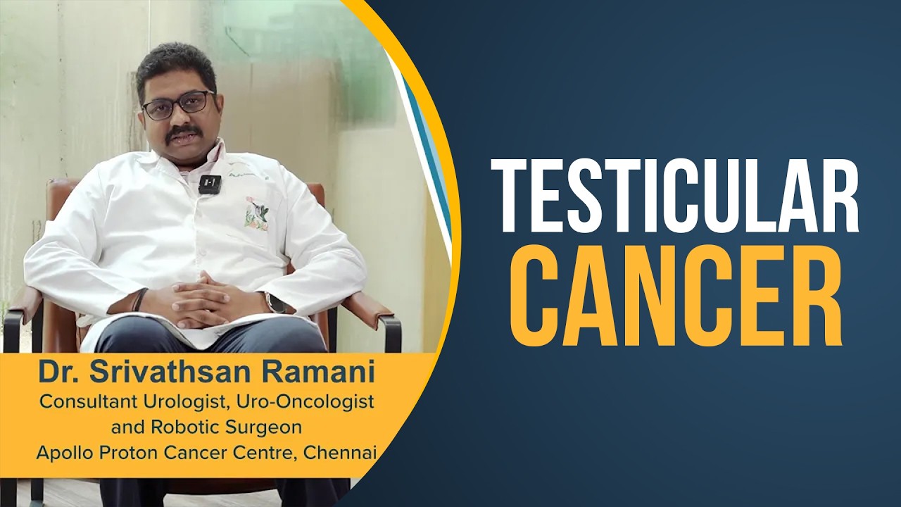 Apollo Hospitals | All you need to know about Testicular Cancer | Dr. Srivathsan Ramani