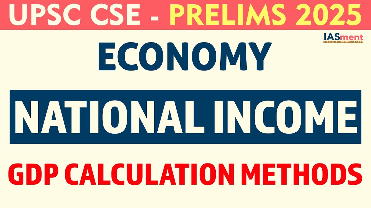 UPSC Prelims 2025: Economy - National Income - Changes in GDP Calculation Method |