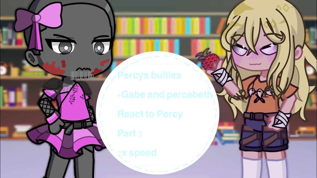•Percys bullies + Gabe and percabeth react to percy• Part 2 !!2x Speed!!