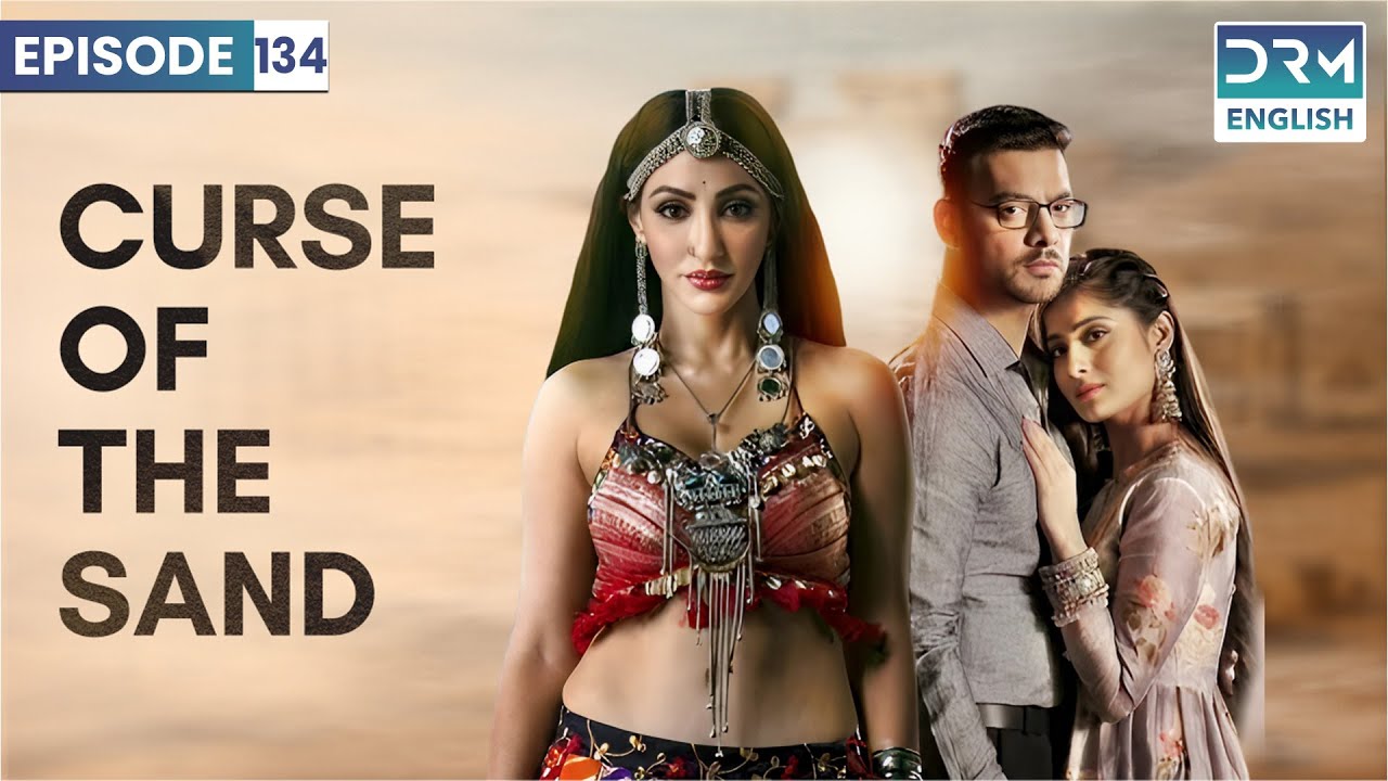 CURSE OF THE SAND | Episode 134 | Manmohini | English Dubbing | GD16