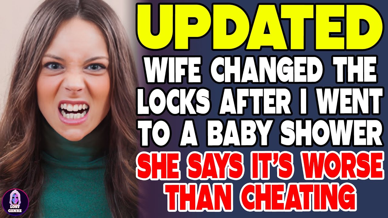 Wife Changed The Locks After I Went To A Baby Shower She Says It's Worse Than Cheating