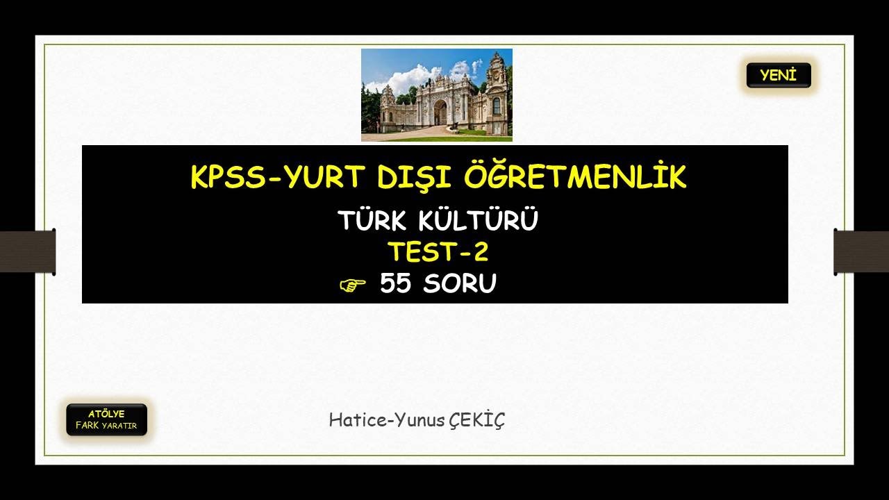 KPSS-YURT DIŞI ÖĞRETMENLİK TÜRK KÜLTÜRÜ-2 55 SORU+PDF