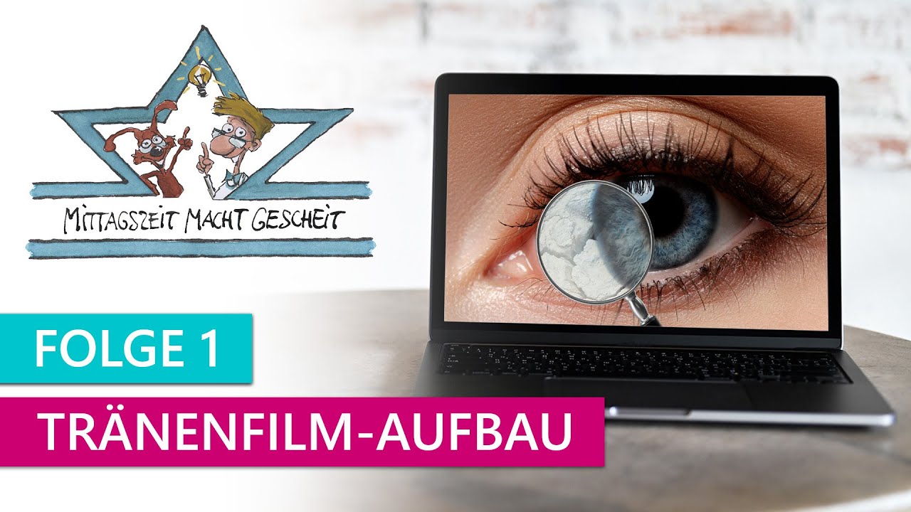 Tränenfilmaufbau und Basics der Tränenfilmanalyse (Mittagszeit macht gescheit – Folge 1)