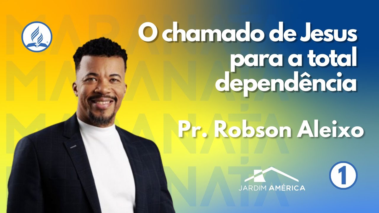 O chamado de Jesus para a total dependência - Pr. Robson Aleixo
