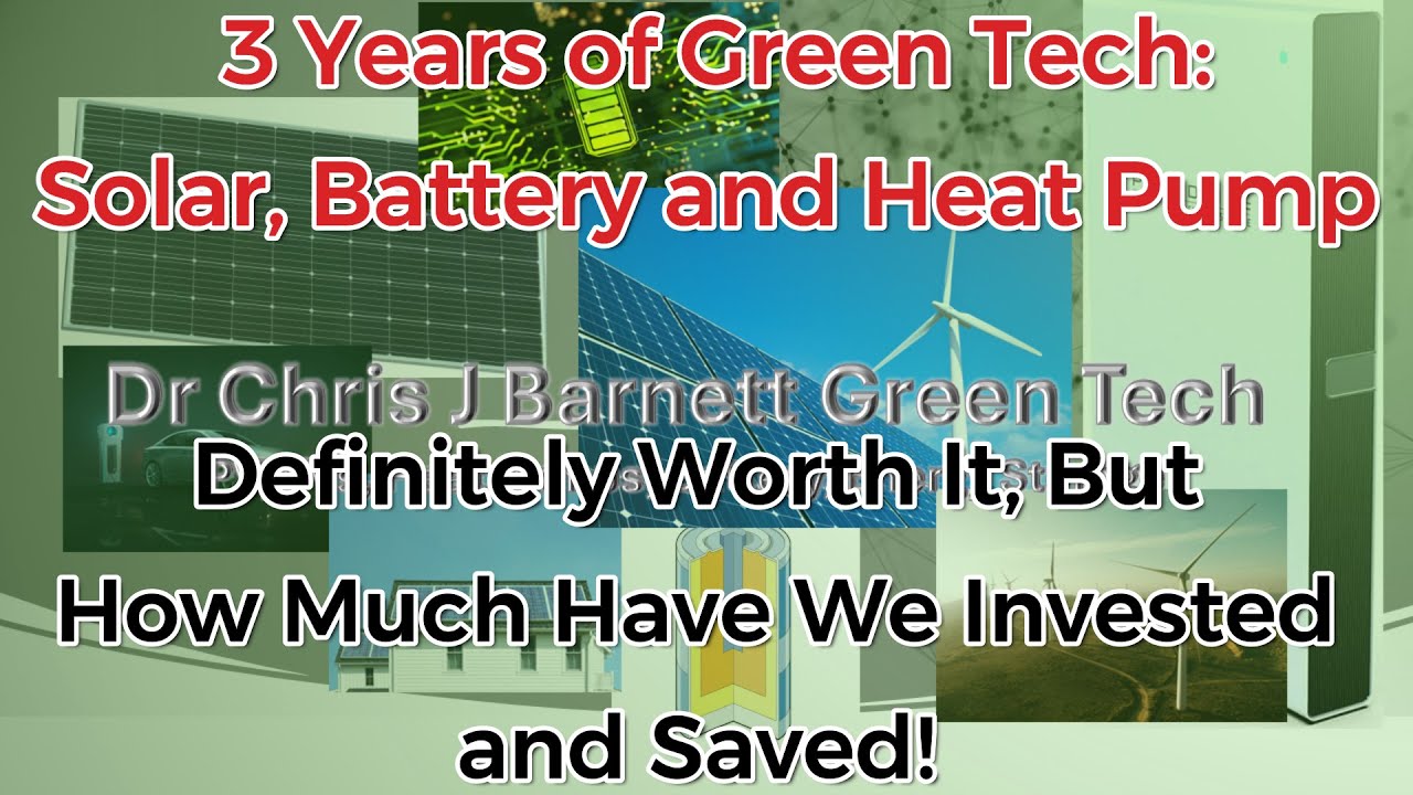 3 Years of Green Tech: Solar, Battery and Heat Pump.  Definitely Worth It But How Much Have we Saved